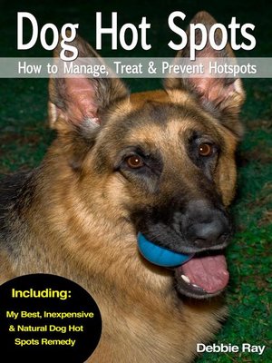 cover image of Dog Hot Spots--How to Manage, Treat & Prevent Hot Spots in Dogs